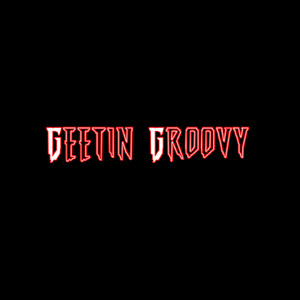 Gettin Groovy (Explicit)