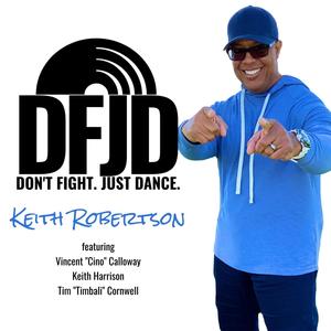 Don't Fight. Just Dance. (feat. Vincent Calloway, Keith Harrison & Tim Cornwell)