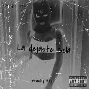 La Dejaste Sola (Explicit)