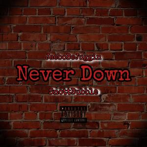 Never Down (feat. JaeboBeJuggin) (Explicit)