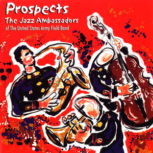 United States Army Field Band Jazz Ambassadors: Prospects