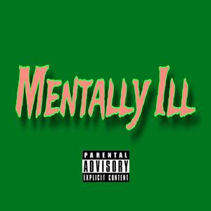 Mentally Ill (Explicit)
