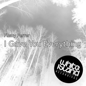 I Gave You Everything (Original Mix)