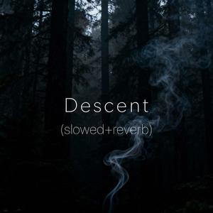Descent (Slowed + Reverb)