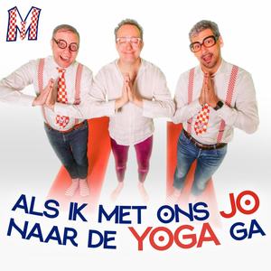 Als ik met ons Jo naar de Yoga ga