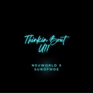 Thinkin Bout U!! (feat. SUNOFMOE) (Album Version)