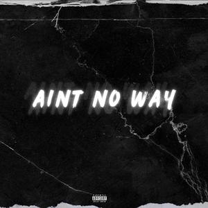 Ain't No Way (Explicit)