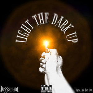 JUGGANAUT - Light the Dark Up (Explicit)