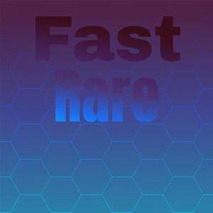 Fast Rare