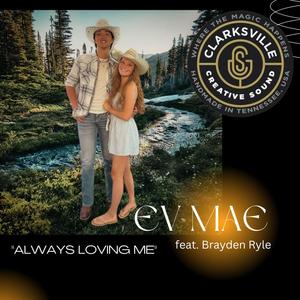 Always Loving Me (feat. Brayden Ryle)