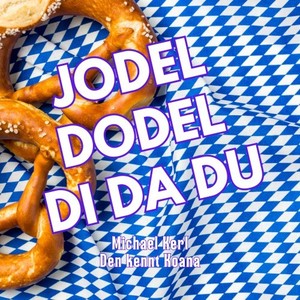 Jodel Dodel Di Da Du (Based on Das Bayernlied)