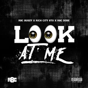 Look at Me (feat. Rich City Stu & RBC Dobe) [Explicit]