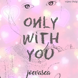 Only With You