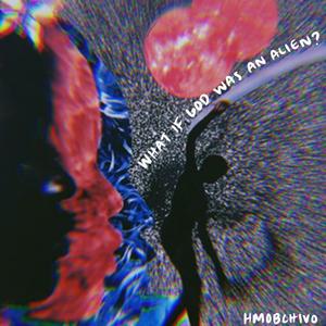 What If God Was An Alien? (Explicit)