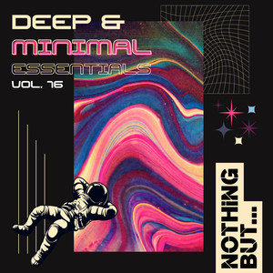 Nothing But... Deep & Minimal Essentials, Vol. 16