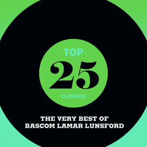 Top 25 Classics - The Very Best of Bascom Lamar Lunsford