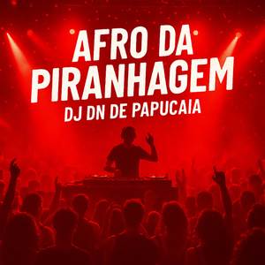 AFRO DA PIRANHAGEM (Explicit)