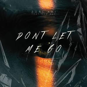 Don't let me go (feat. Nah Nah MC)