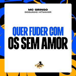 Quer Fuder Com os Sem Amor (Explicit)