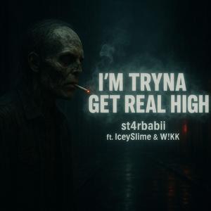 im trynna get real high (feat. IceySlime & W!KK) (Explicit)