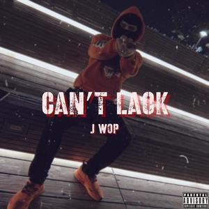 Can't Lack (Explicit)