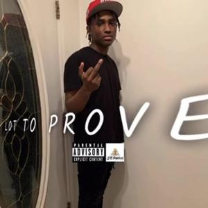 Lot To Prove (Explicit)