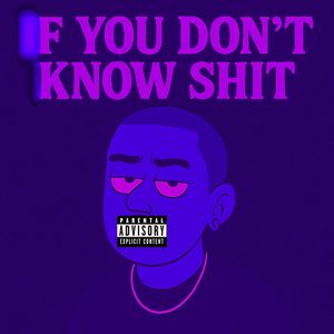 If You Don't Know **** (Explicit)