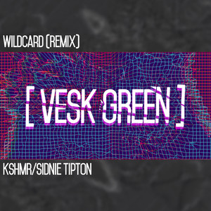 Wildcard (VESK GREEN REMIX)