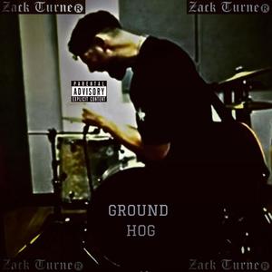 GROUND HOG (Explicit)