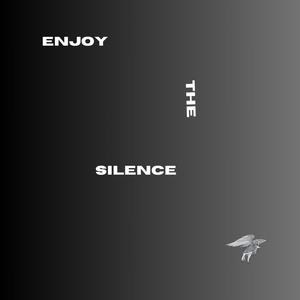 Enjoy the Silence