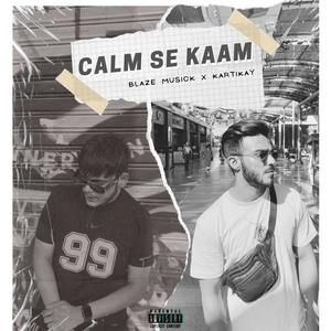 CALM SE KAAM (Explicit)