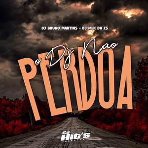 O Dj Não Perdoa (Explicit)