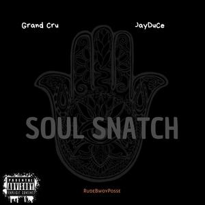 Soul Snatch (feat. Grand Cru & JayDuce) (Explicit)