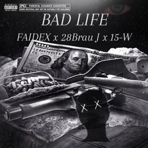 BAD LIFE (feat. 28Brau J & 15-W) [Versión anti chota]