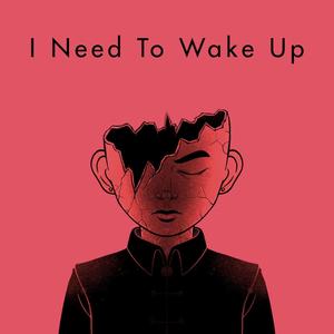 I Need To Wake Up (Explicit)