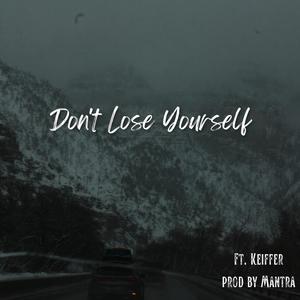 Don't Lose Yourself (feat. Keiffer)