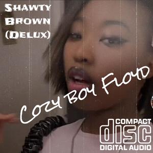 Shawty Brown (delux) [Explicit]