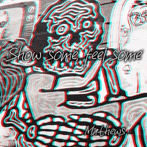 Show some, feel some