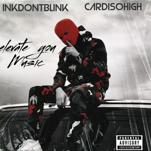 ELEVATE YOU MUSIC (feat. CardiSoHigh) (Explicit)