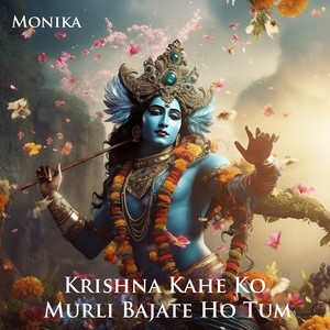 Krishna Kahe Ko Murli Bajate Ho Tum