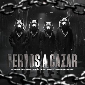 Perros a cazar (feat. Cañi & Keid sing)