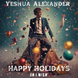 Happy Holidays (Oh I Wish)