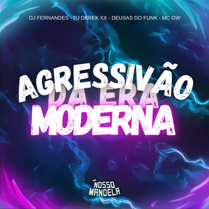 Agressivão da Era Moderna (Explicit)
