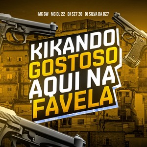 KIKANDO GOSTOSO AQUI NA FAVELA (Explicit)