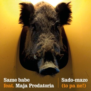 Sado-Mazo (To Pa Ne!) [feat. Maja Predatoria]