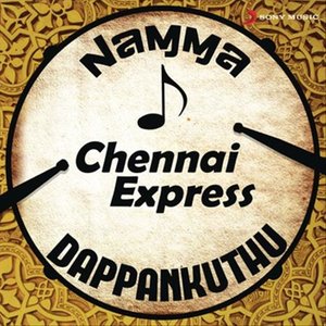 Namma Chennai Express Dappankuthu