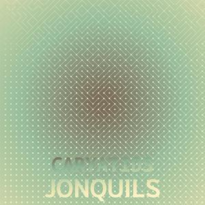 Caryatids Jonquils