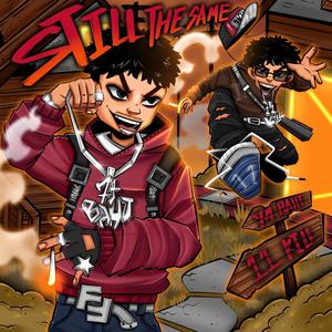 Still The Same (feat. 11KILL) [Explicit]