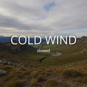 COLD WIND (SLOWED)