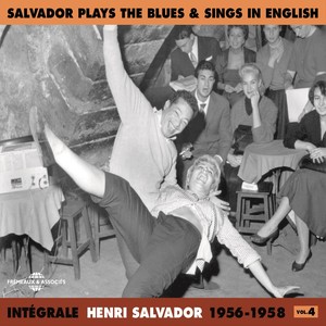 Intégrale Henri Salvador, vol. 4 : 1956-1958 (Salvador Plays the Blues & Sings in English)